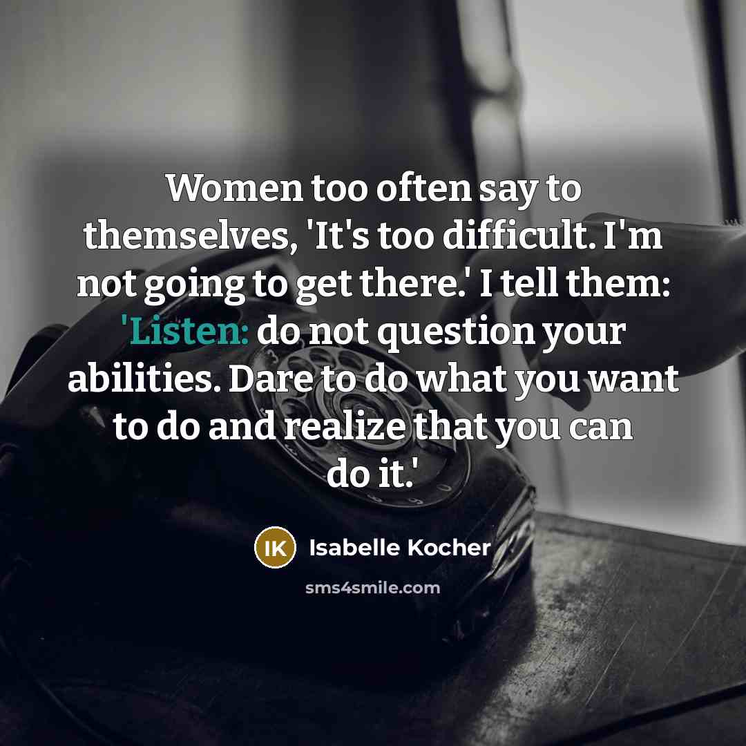 “Women too often say to themselves, 'It's too difficult. I'm…” quote by Isabelle Kocher