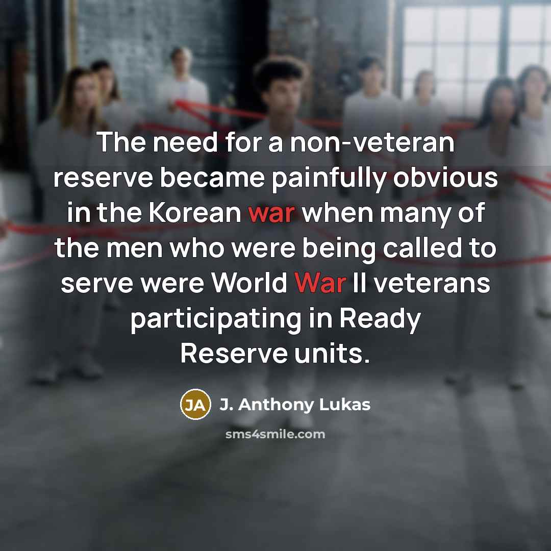 “The need for a non-veteran reserve became painfully obvious in…” quote by J. Anthony Lukas