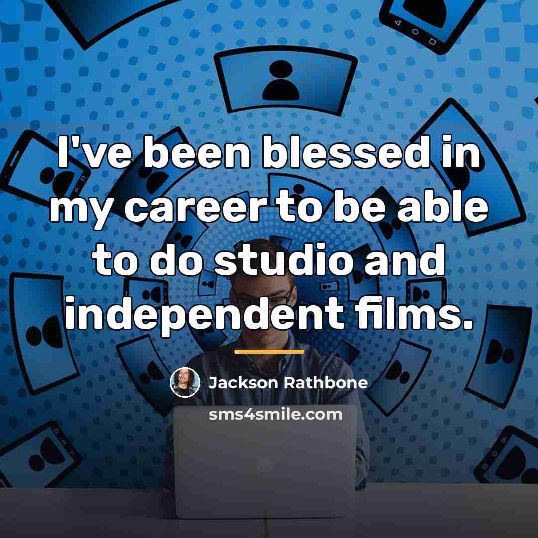 “I've been blessed in my career to be able to…” quote by Jackson Rathbone