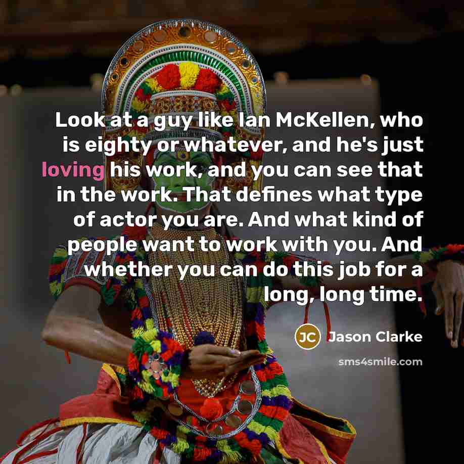 “Look at a guy like Ian McKellen, who is eighty…” quote by Jason Clarke