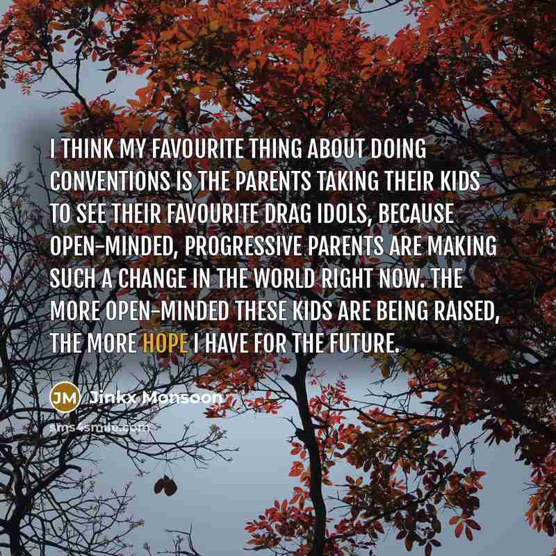 “I think my favourite thing about doing conventions is the…” quote by Jinkx Monsoon