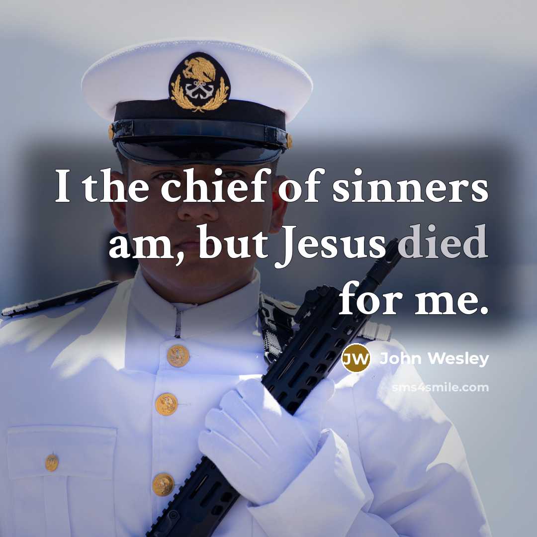 “I the chief of sinners am, but Jesus died for…” quote by John Wesley