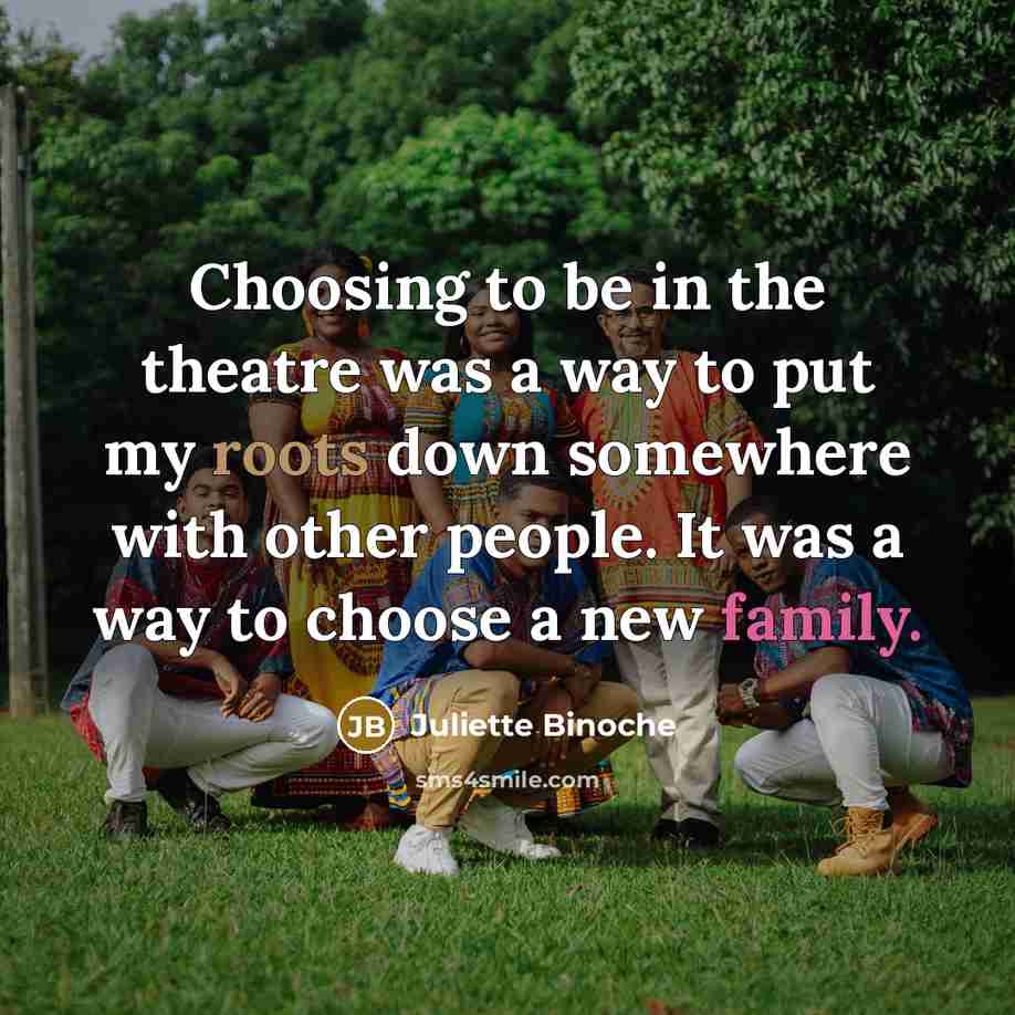 “Choosing to be in the theatre was a way to…” quote by Juliette Binoche