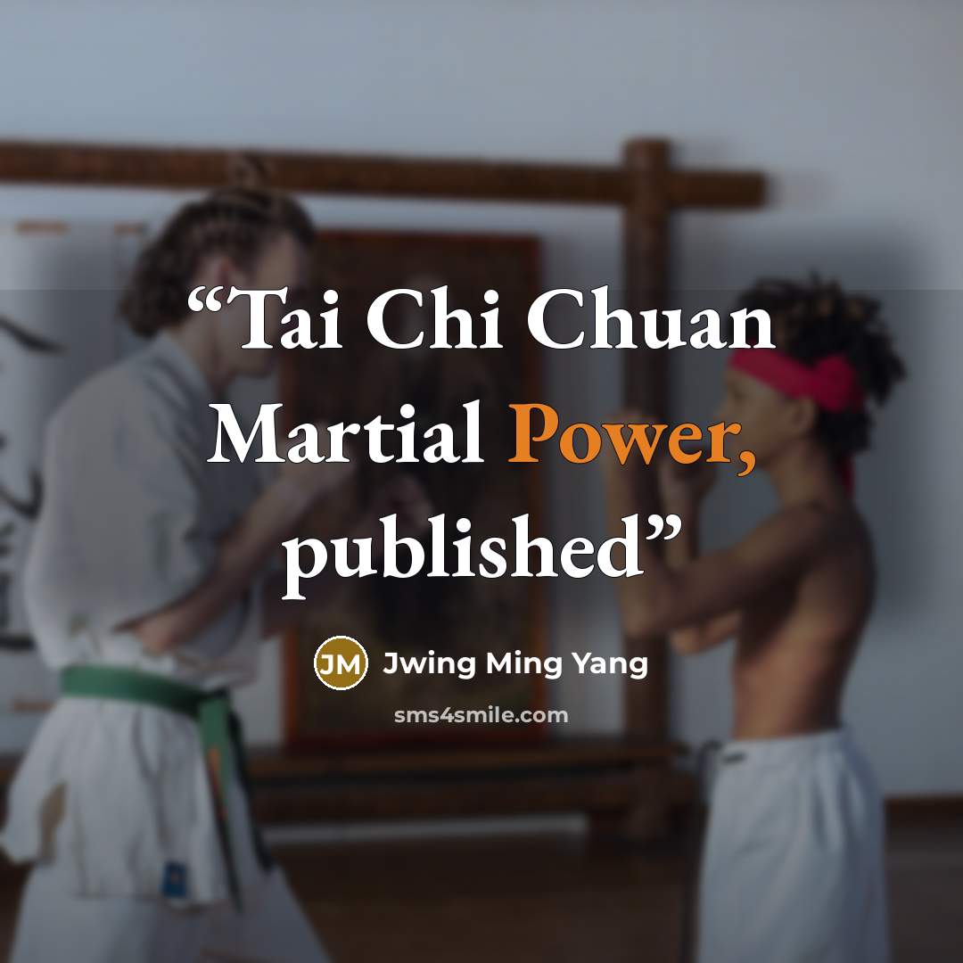 “Tai Chi Chuan Martial Power, published” quote by Jwing Ming Yang