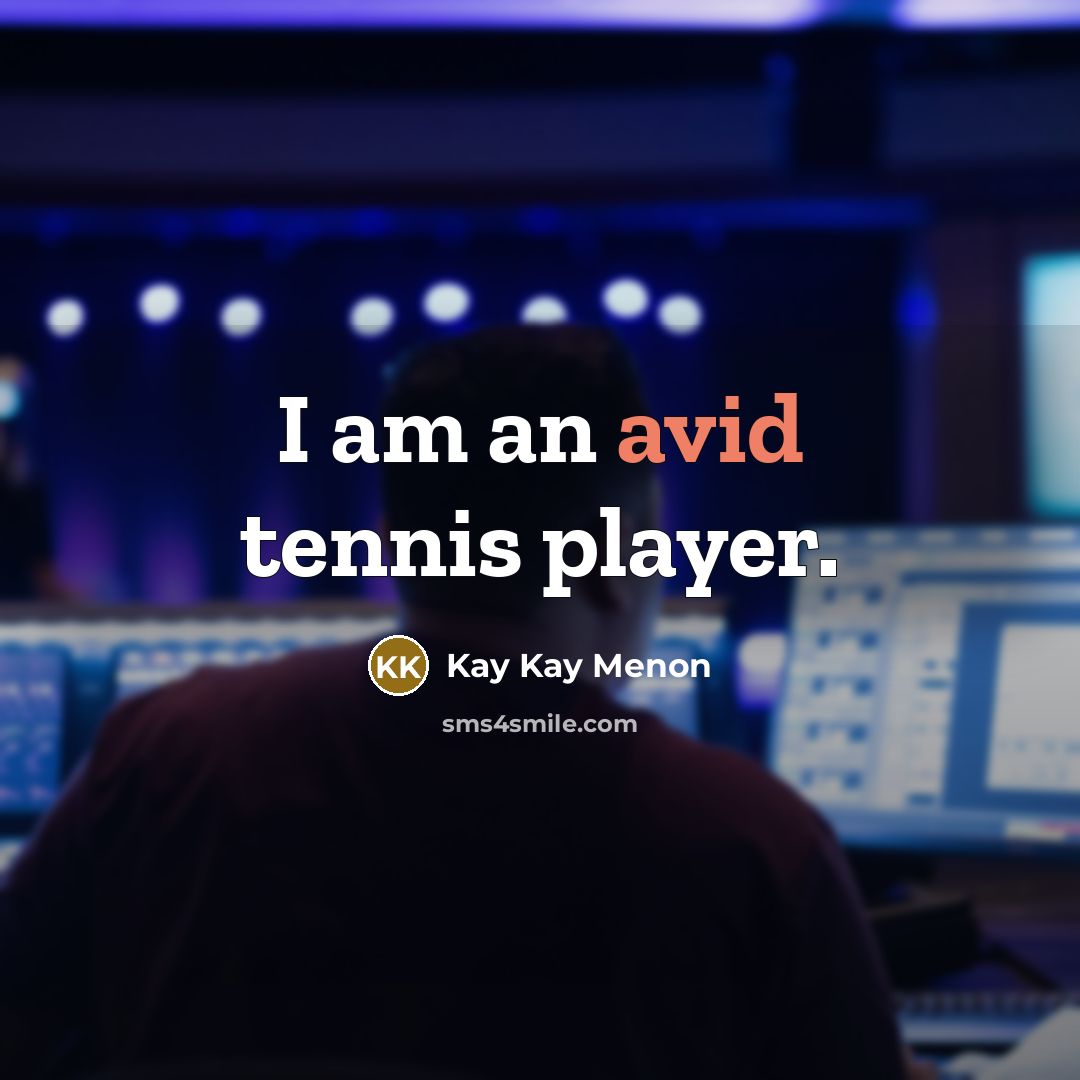 “I am an avid tennis player.…” quote by Kay Kay Menon