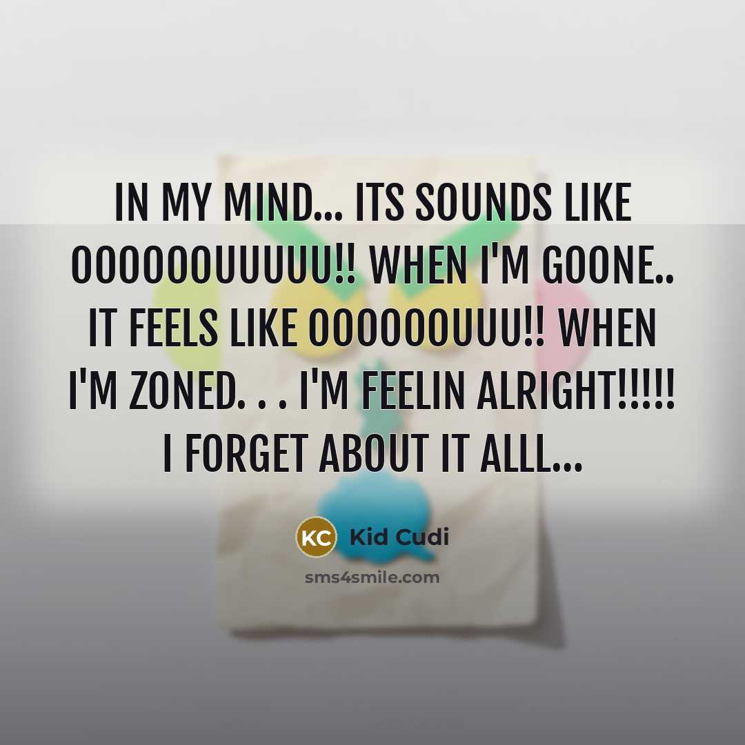 “In my mind... its sounds like oooooouuuuu!! when I'm goone..…” quote by Kid Cudi