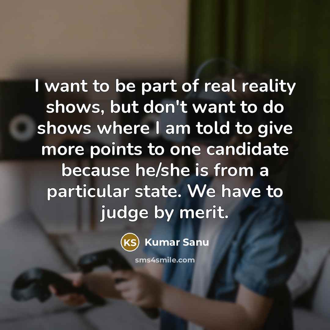 “I want to be part of real reality shows, but…” quote by Kumar Sanu
