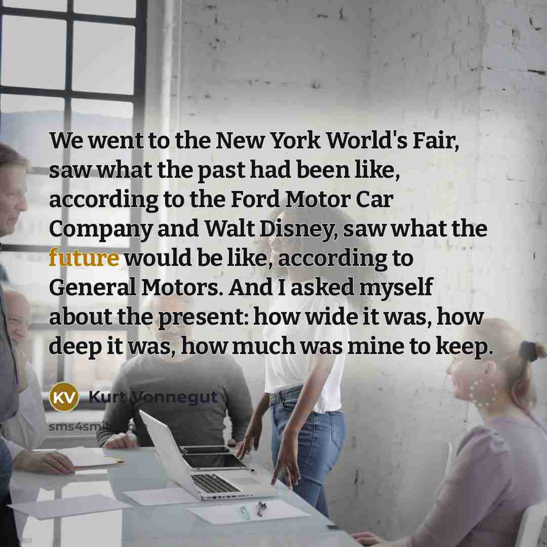 “We went to the New York World's Fair, saw what…” quote by Kurt Vonnegut