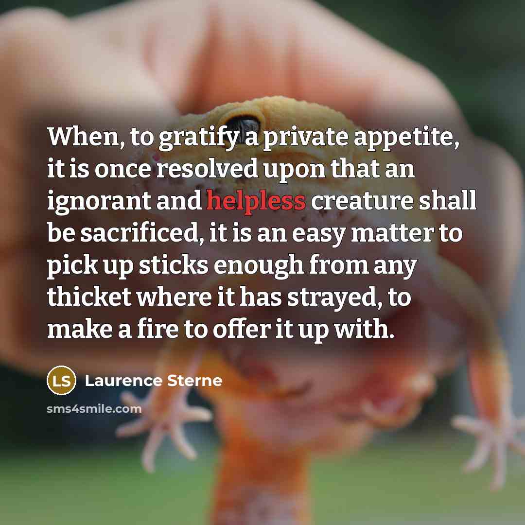 “When, to gratify a private appetite, it is once resolved…” quote by Laurence Sterne