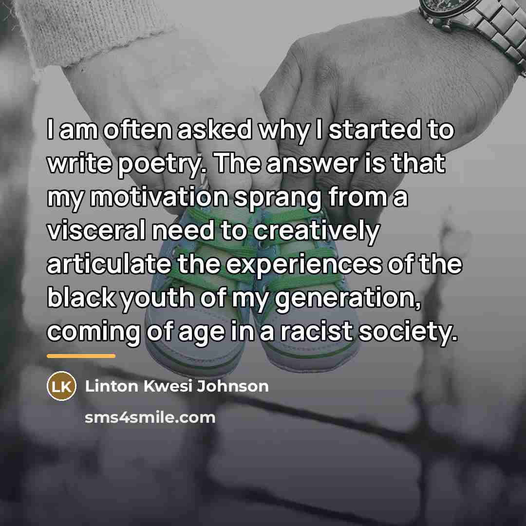 “I am often asked why I started to write poetry.…” quote by Linton Kwesi Johnson