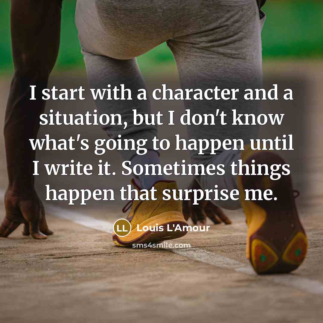 “I start with a character and a situation, but I…” quote by Louis L'Amour