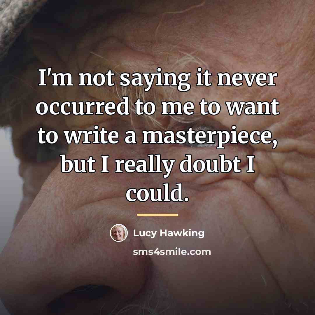 “I'm not saying it never occurred to me to want…” quote by Lucy Hawking