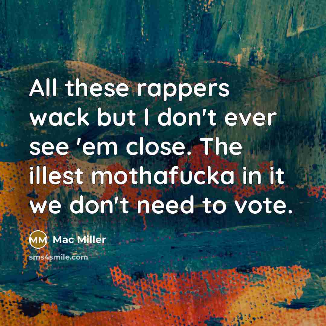 “All these rappers wack but I don't ever see 'em…” quote by Mac Miller