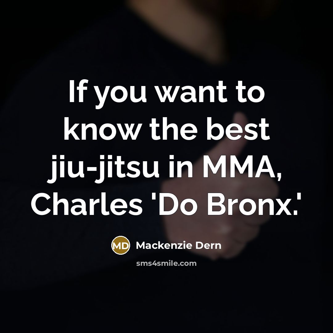 “If you want to know the best jiu-jitsu in MMA,…” quote by Mackenzie Dern