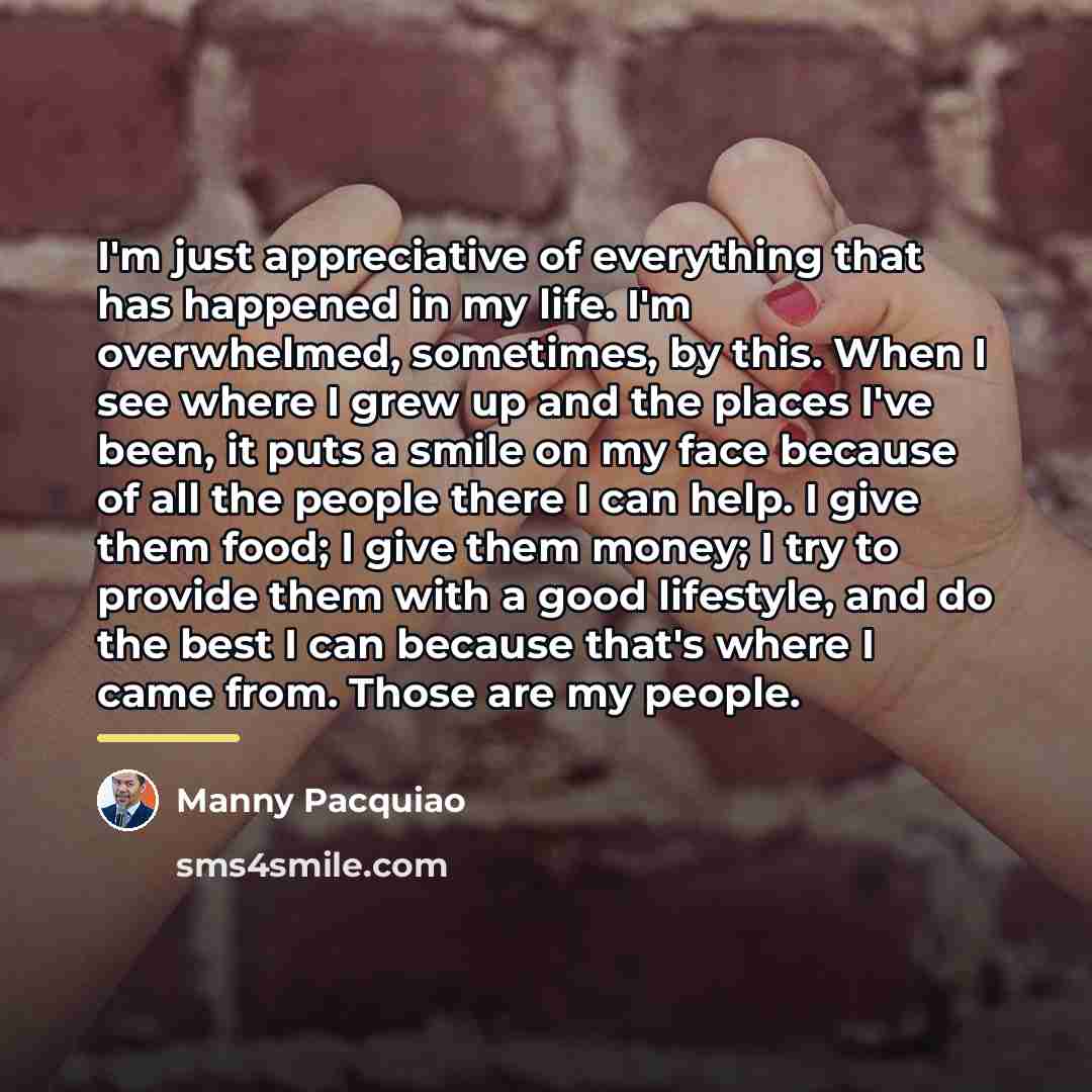 “I'm just appreciative of everything that has happened in my…” quote by Manny Pacquiao