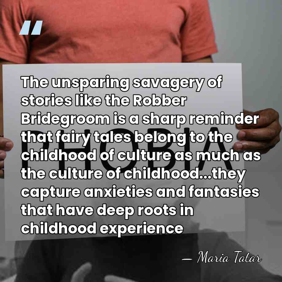 The unsparing savagery of stories like the Robber Bridegroom is a sharp&hellip; - Maria Tatar