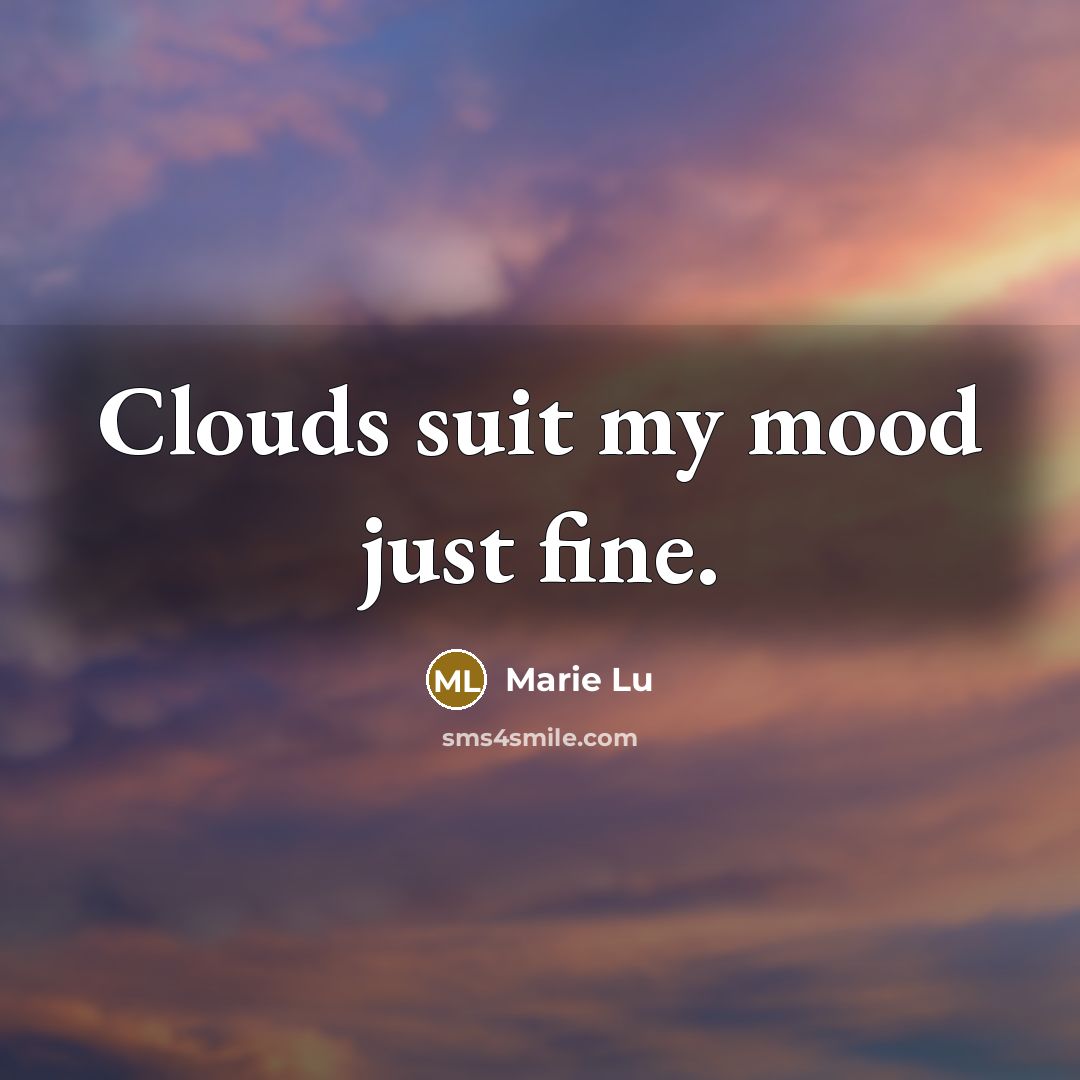 “Clouds suit my mood just fine.…” quote by Marie Lu