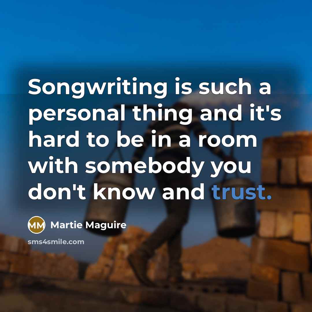 “Songwriting is such a personal thing and it's hard to…” quote by Martie Maguire