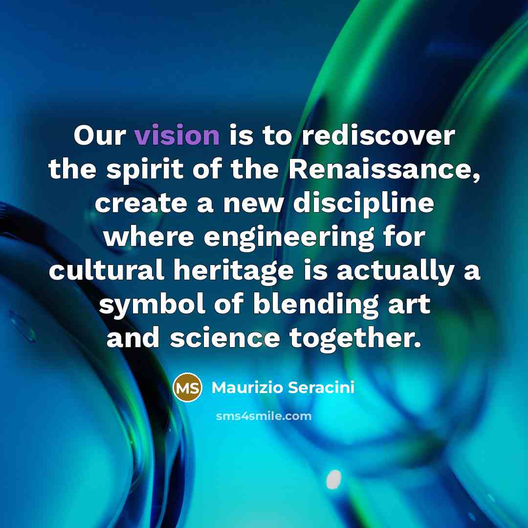 “Our vision is to rediscover the spirit of the Renaissance,…” quote by Maurizio Seracini