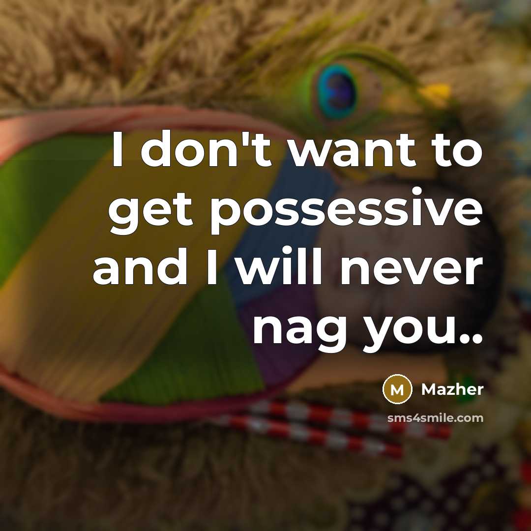 “I don't want to get possessive and I will never…” quote by Mazher