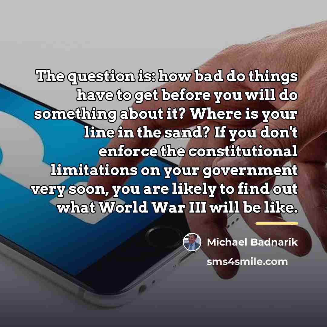 “The question is: how bad do things have to get…” quote by Michael Badnarik