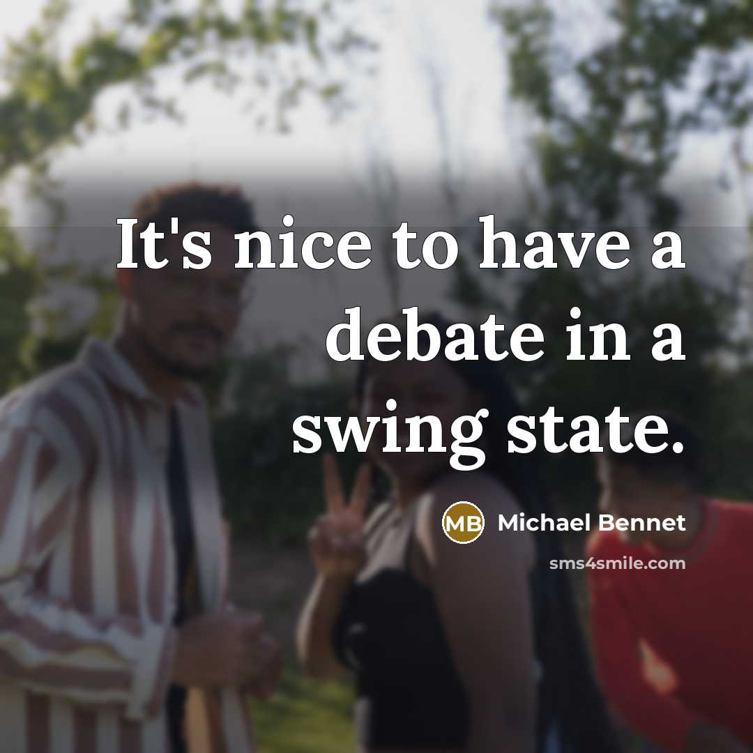 “It's nice to have a debate in a swing state.…” quote by Michael Bennet