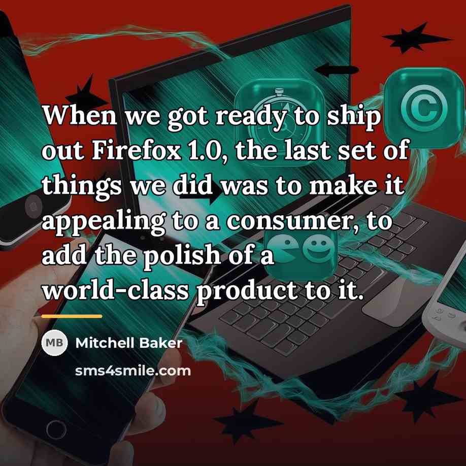 “When we got ready to ship out Firefox 1.0, the…” quote by Mitchell Baker