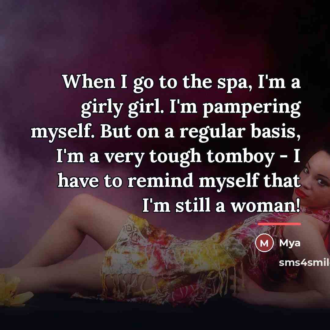 “When I go to the spa, I'm a girly girl.…” quote by Mya