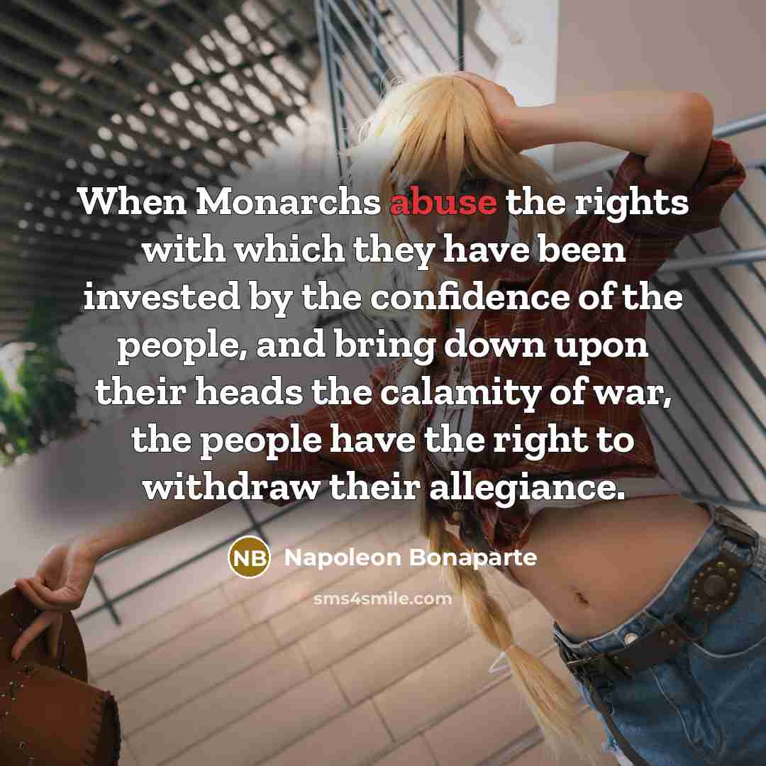 “When Monarchs abuse the rights with which they have been…” quote by Napoleon Bonaparte