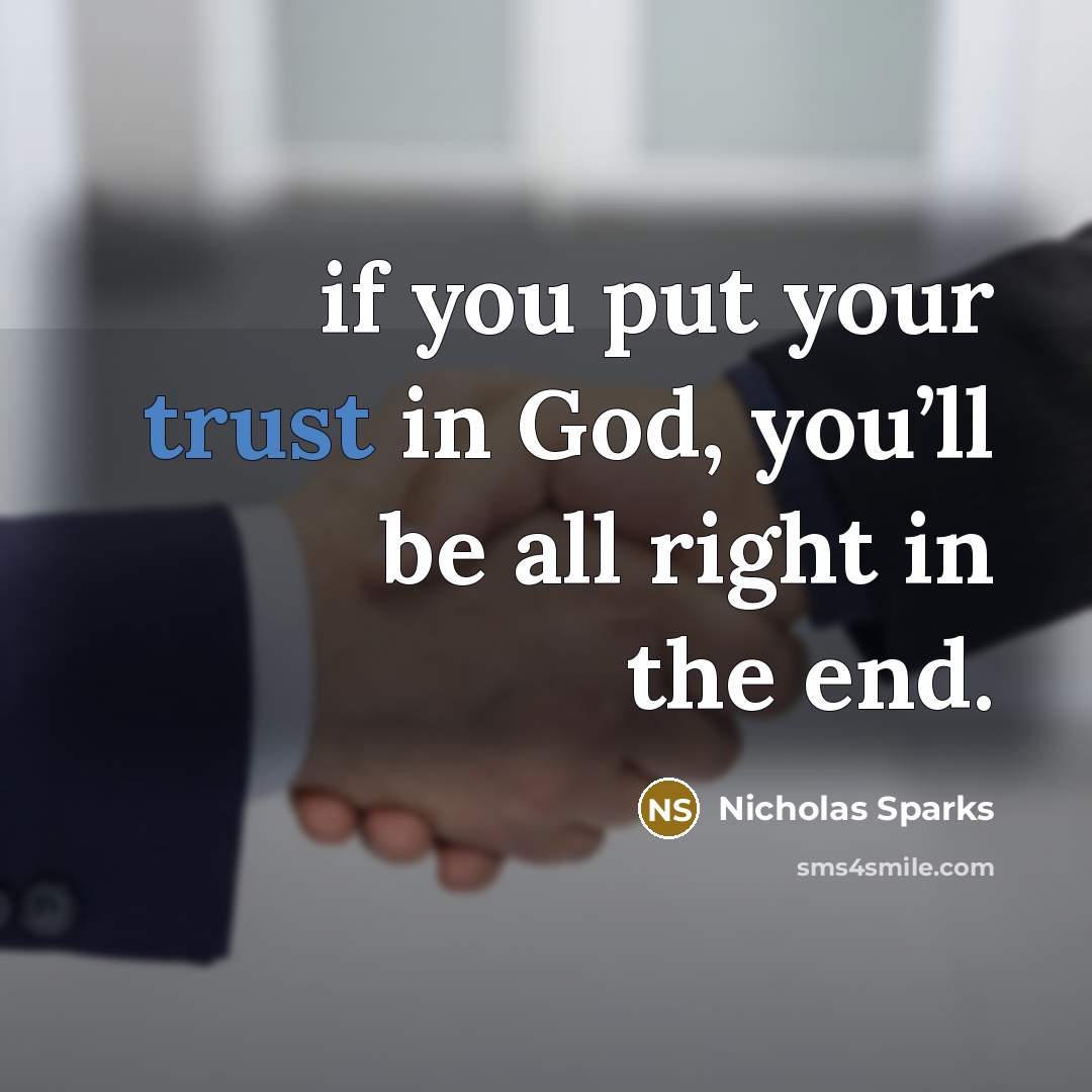 “if you put your trust in God, you’ll be all…” quote by Nicholas Sparks