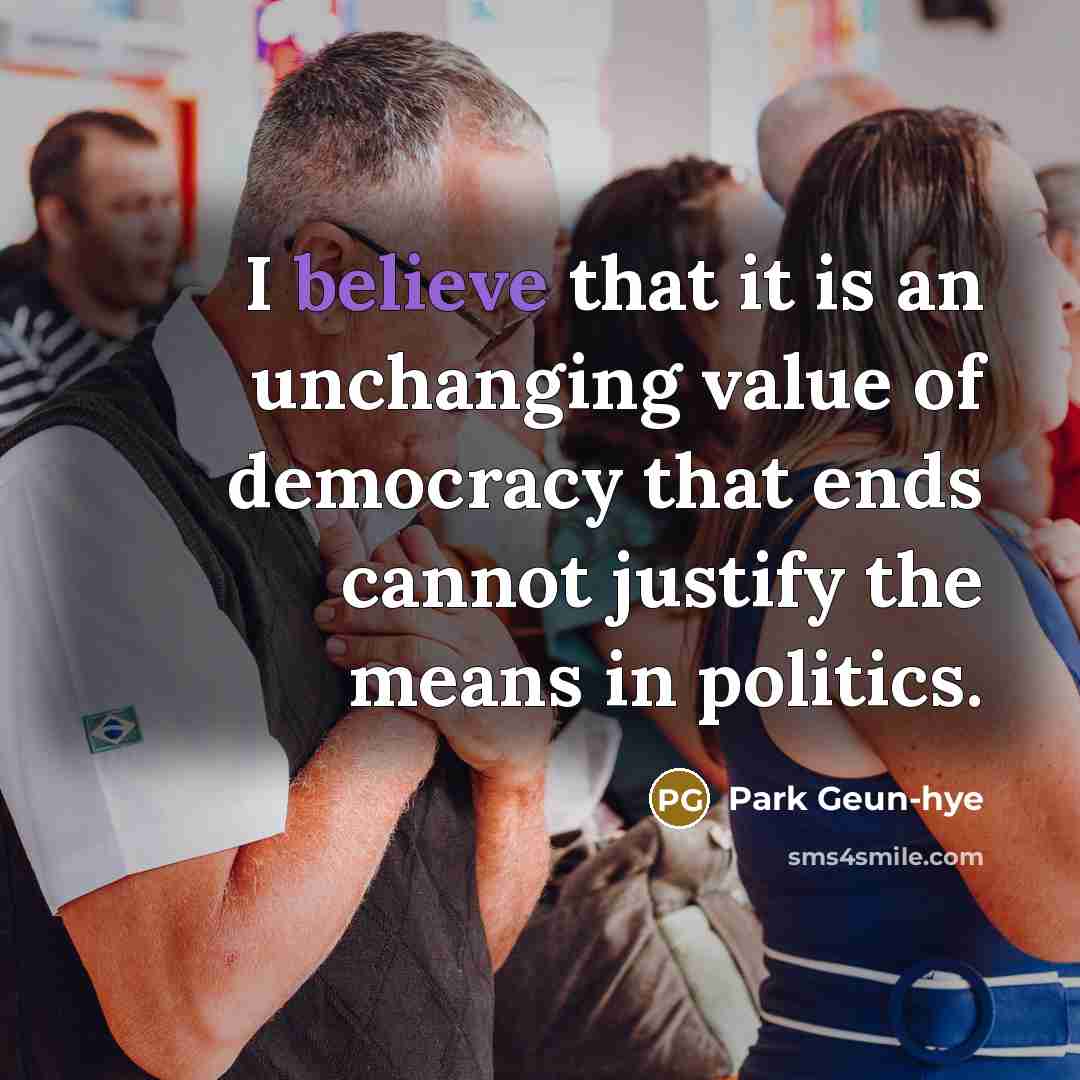“I believe that it is an unchanging value of democracy…” quote by Park Geun-hye