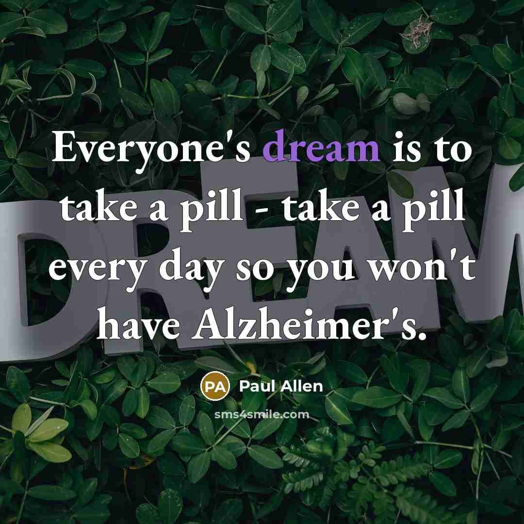 “Everyone's dream is to take a pill - take a…” quote by Paul Allen