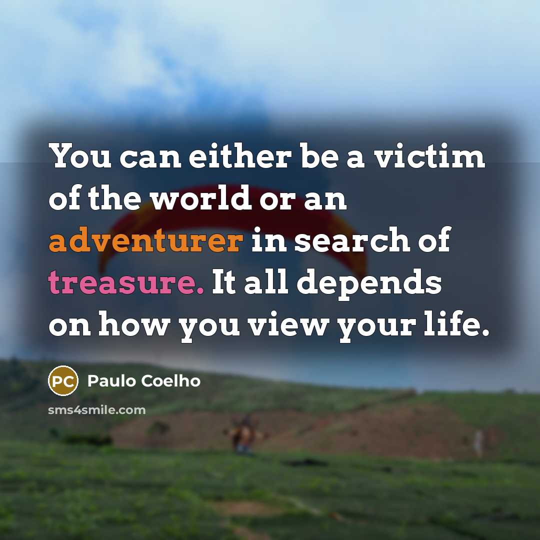 “You can either be a victim of the world or…” quote by Paulo Coelho