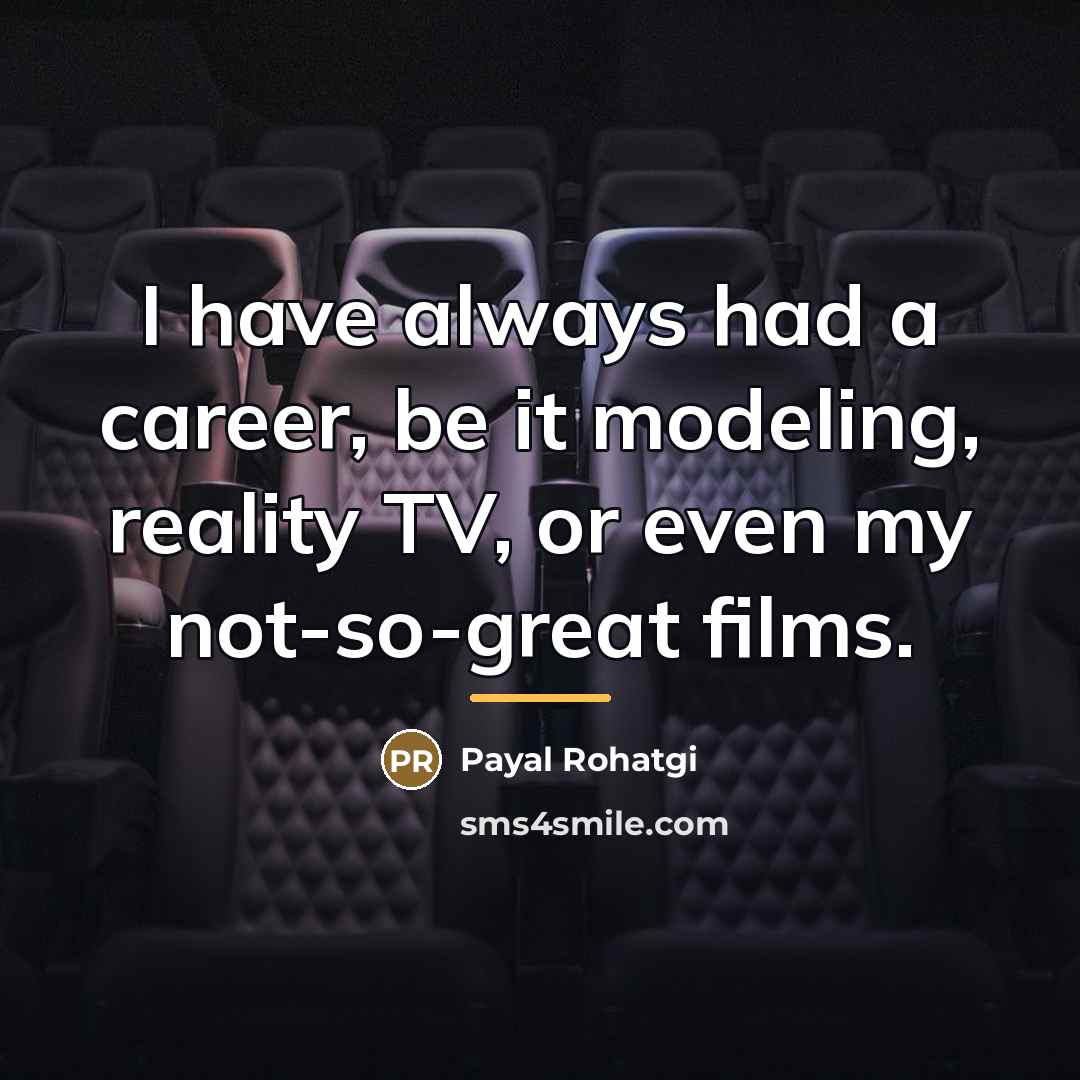 “I have always had a career, be it modeling, reality…” quote by Payal Rohatgi