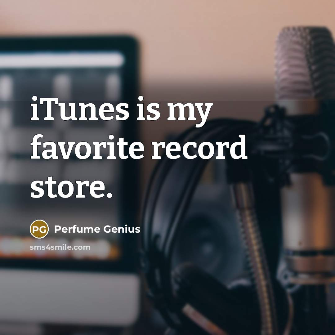 “iTunes is my favorite record store.…” quote by Perfume Genius
