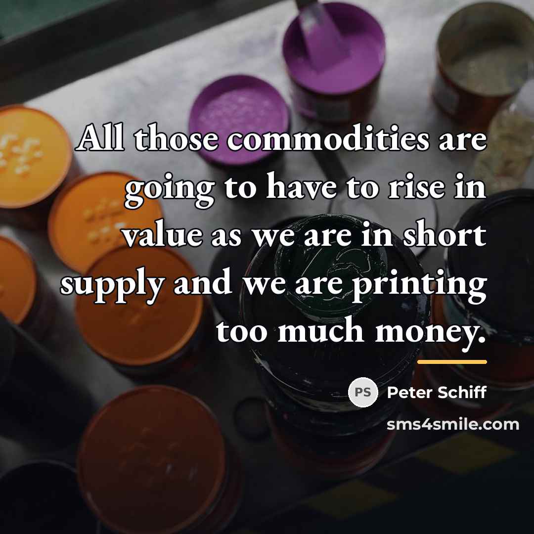 “All those commodities are going to have to rise in…” quote by Peter Schiff