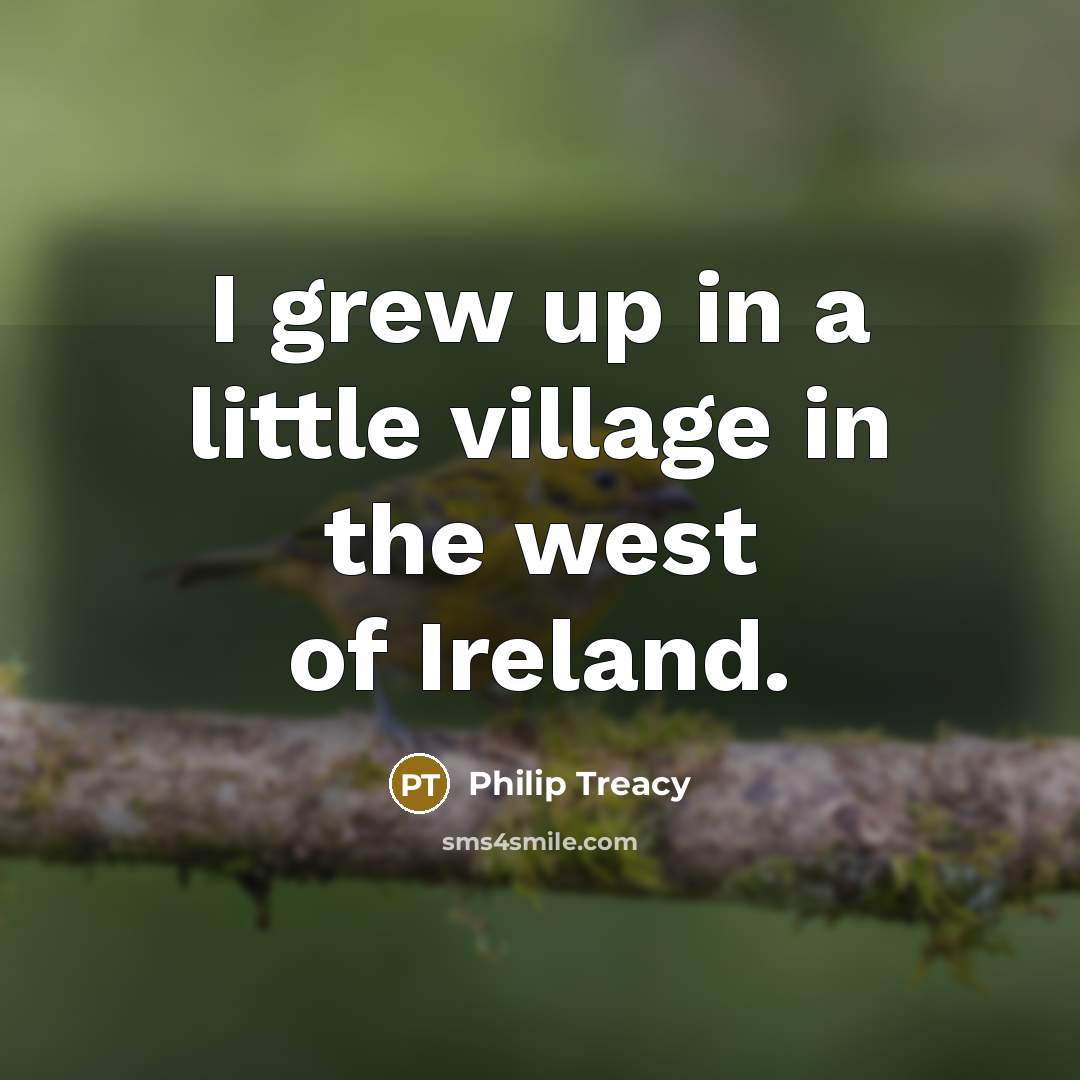 “I grew up in a little village in the west…” quote by Philip Treacy