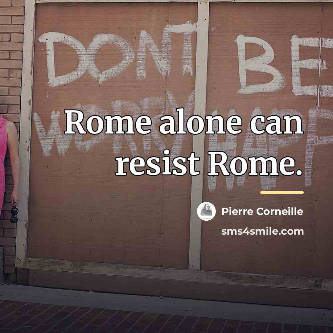 “Rome alone can resist Rome.…” quote by Pierre Corneille