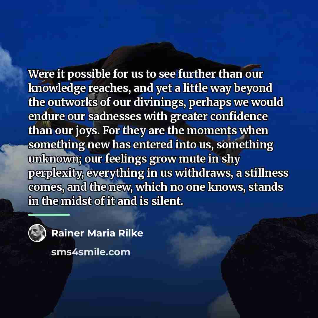 “Were it possible for us to see further than our…” quote by Rainer Maria Rilke