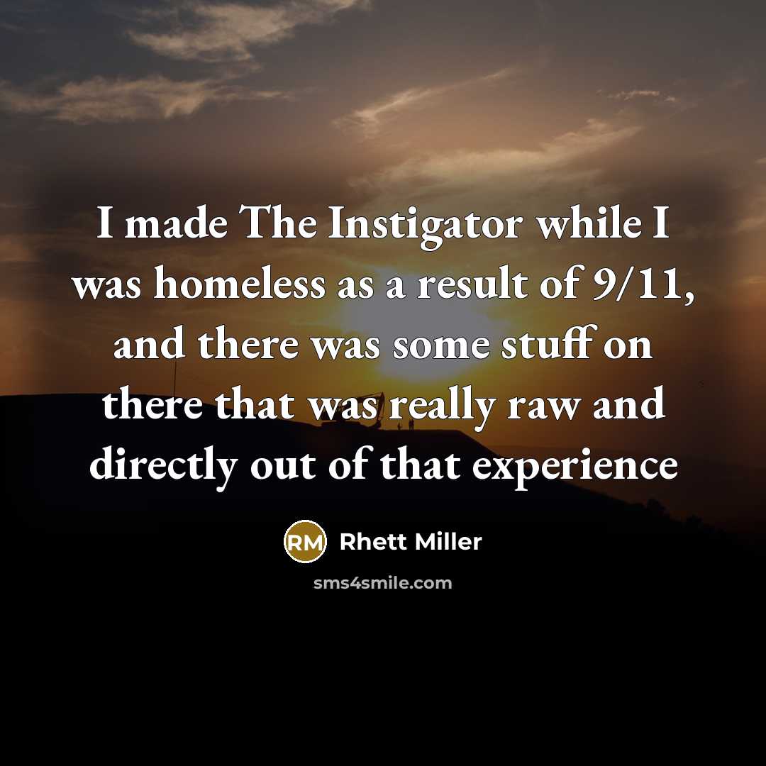 “I made The Instigator while I was homeless as a…” quote by Rhett Miller