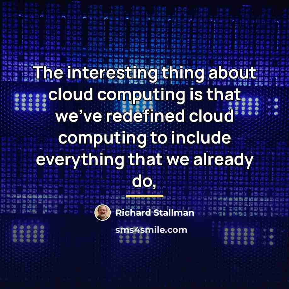 “The interesting thing about cloud computing is that we've redefined…” quote by Richard Stallman