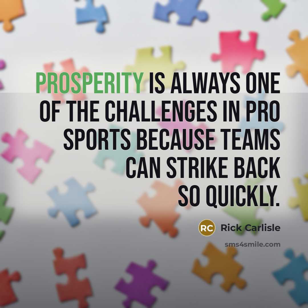 “Prosperity is always one of the challenges in pro sports…” quote by Rick Carlisle
