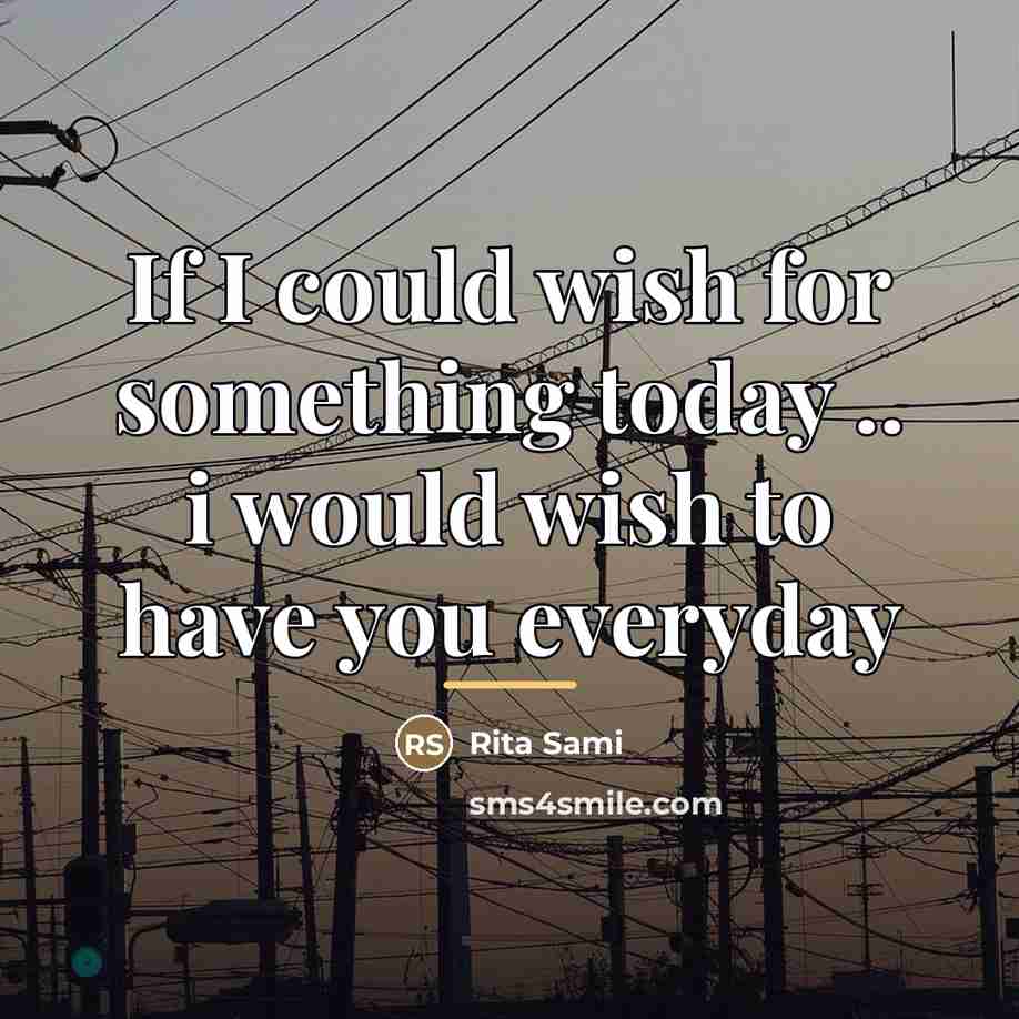 “If I could wish for something today .. i would…” quote by Rita Sami