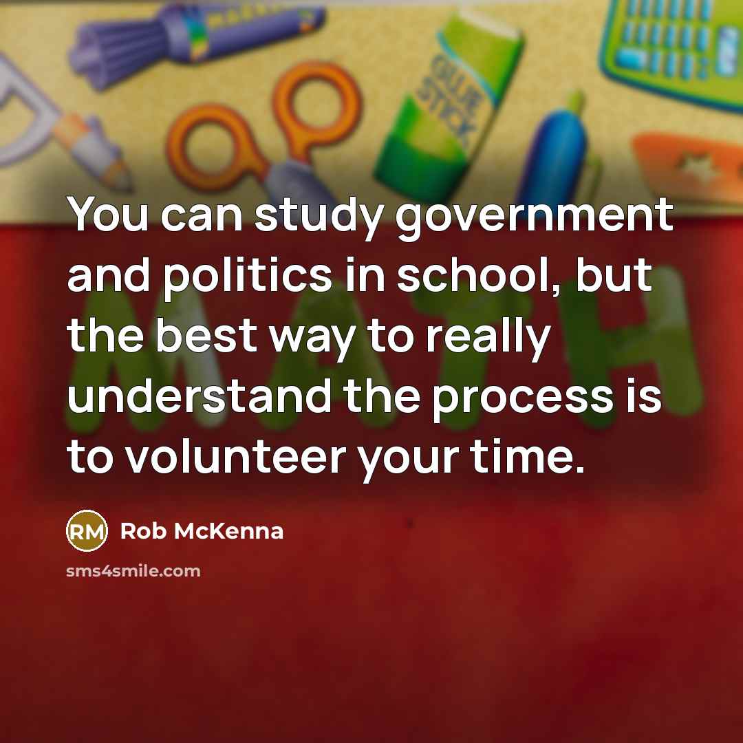 “You can study government and politics in school, but the…” quote by Rob McKenna