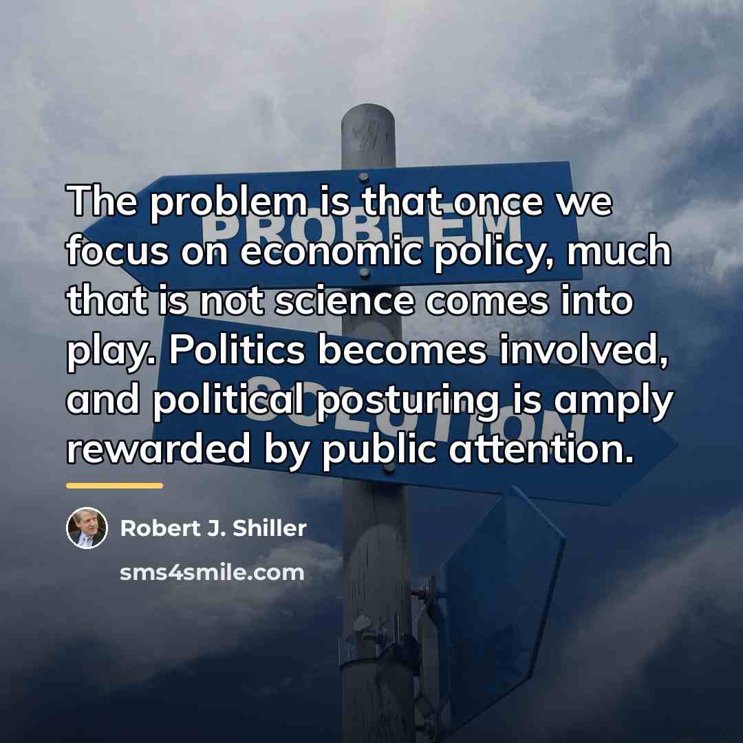 “The problem is that once we focus on economic policy,…” quote by Robert J. Shiller