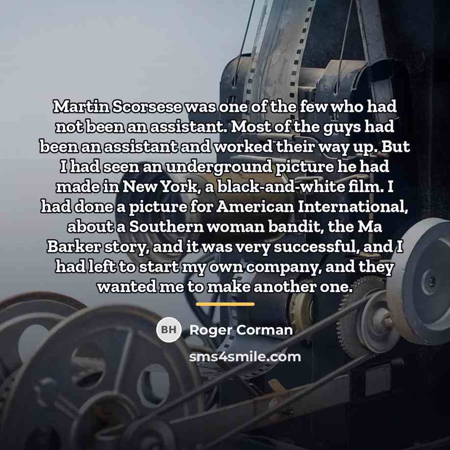 “Martin Scorsese was one of the few who had not…” quote by Roger Corman