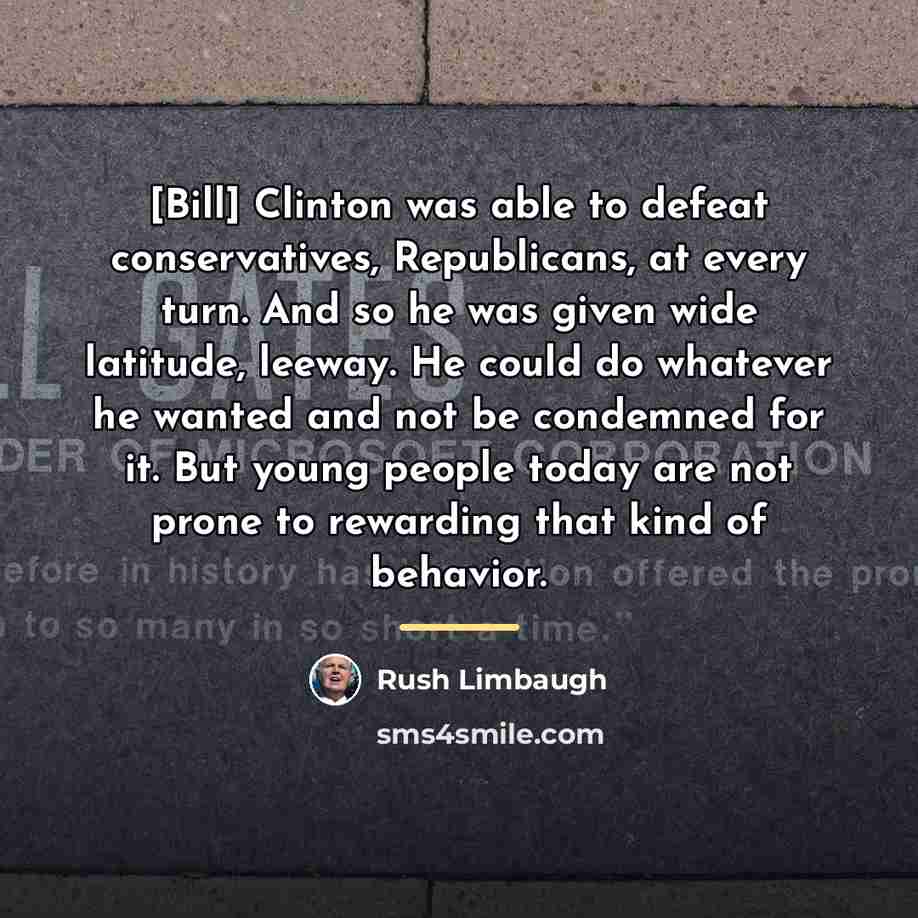 “[Bill] Clinton was able to defeat conservatives, Republicans, at every…” quote by Rush Limbaugh