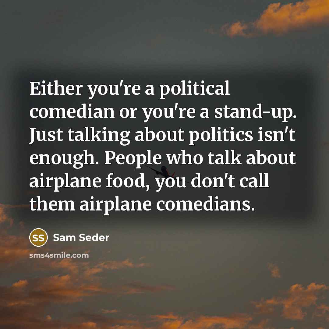 “Either you're a political comedian or you're a stand-up. Just…” quote by Sam Seder