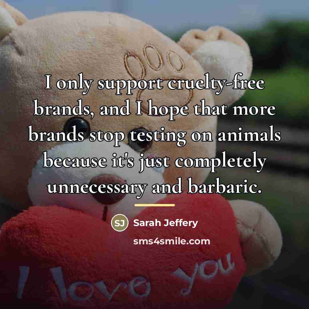 “I only support cruelty-free brands, and I hope that more…” quote by Sarah Jeffery