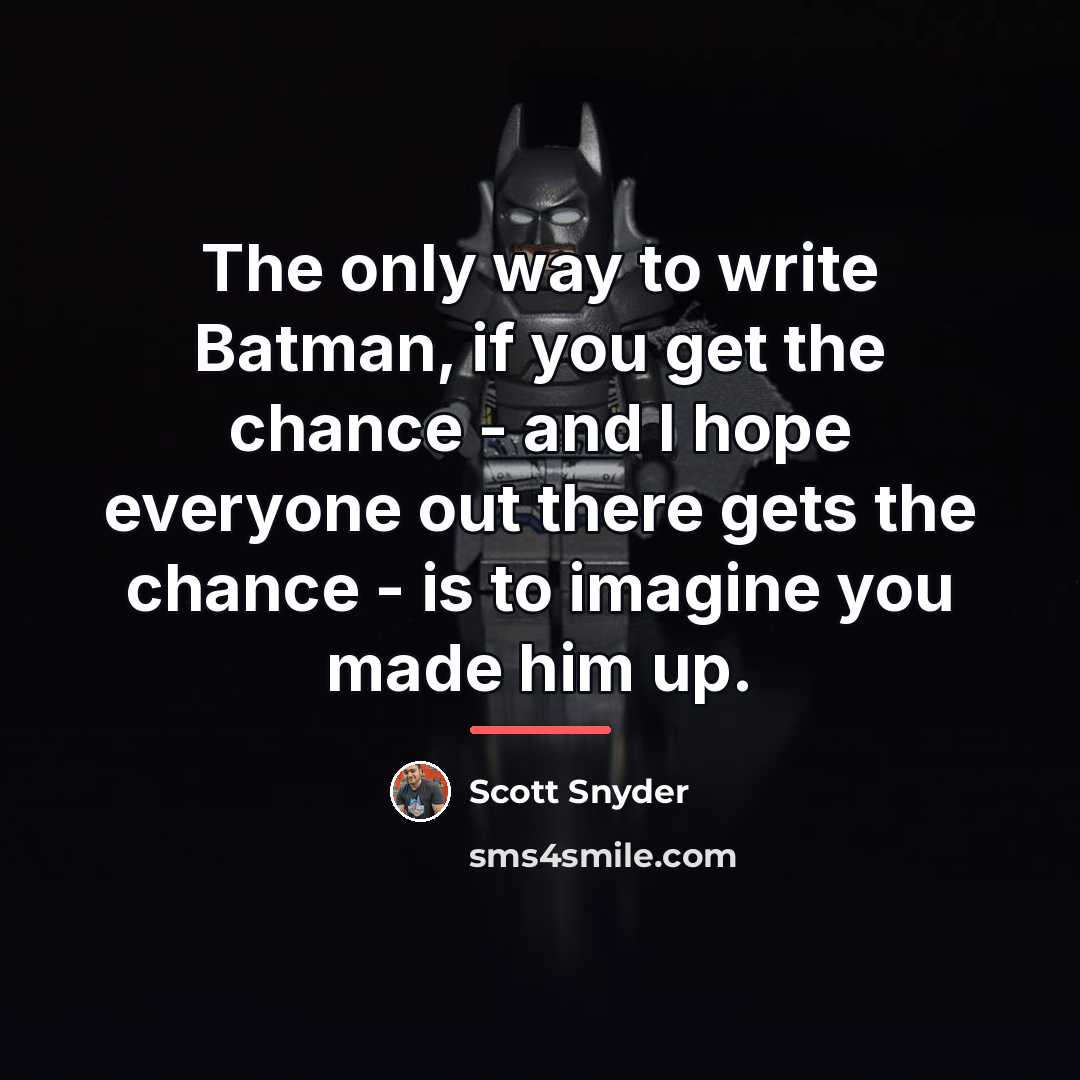 “The only way to write Batman, if you get the…” quote by Scott Snyder